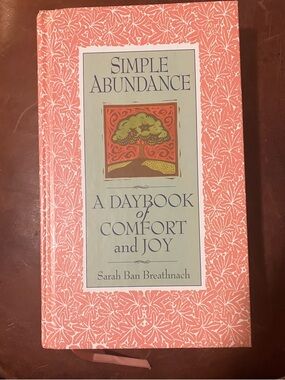 Simple Abundance: A Daybook of Comfort and Joy by Sarah Ban Breathnach hardcover